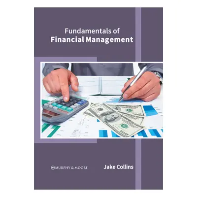 "Fundamentals of Financial Management" - "" ("Collins Jake")