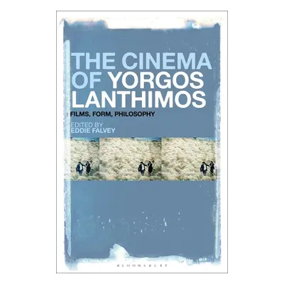 "The Cinema of Yorgos Lanthimos: Films, Form, Philosophy" - "" ("Falvey Eddie")