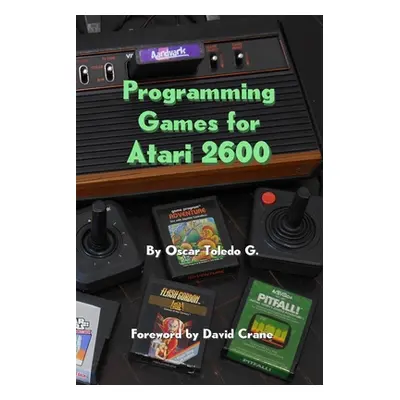 "Programming Games for Atari 2600" - "" ("Toledo Gutierrez Oscar")