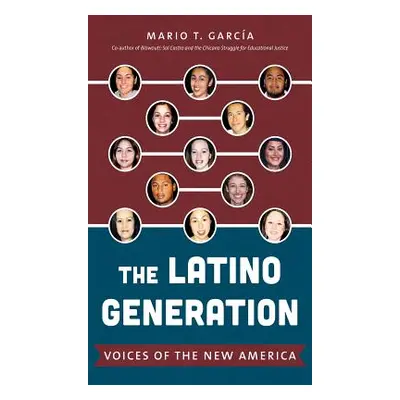 "The Latino Generation: Voices of the New America" - "" ("Garca Mario T.")