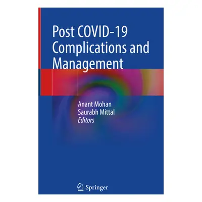 "Post Covid-19 Complications and Management" - "" ("Mohan Anant")