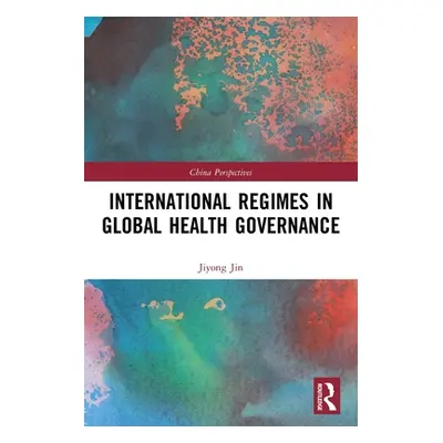 "International Regimes in Global Health Governance" - "" ("Jin Jiyong")