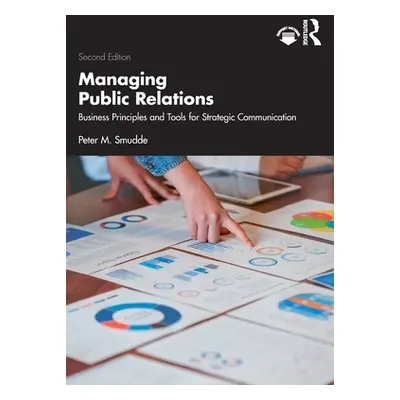 "Managing Public Relations: Business Principles and Tools for Strategic Communication, 2e" - "" 