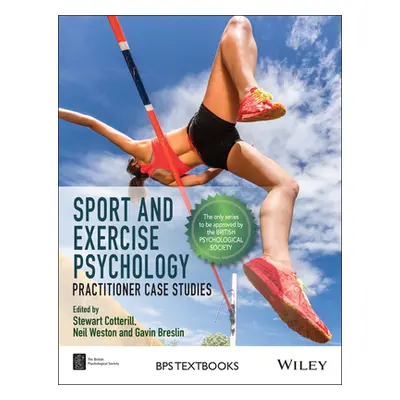 "Sport and Exercise Psychology: Practitioner Case Studies" - "" ("Cotterill Stewart")