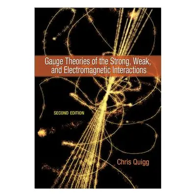 "Gauge Theories of the Strong, Weak, and Electromagnetic Interactions" - "" ("Quigg Chris")