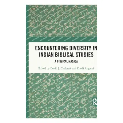 "Encountering Diversity in Indian Biblical Studies: A Biblical Masala" - "" ("Chalcraft David J.