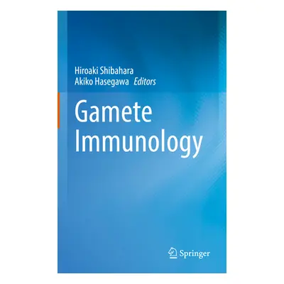 "Gamete Immunology" - "" ("Shibahara Hiroaki")