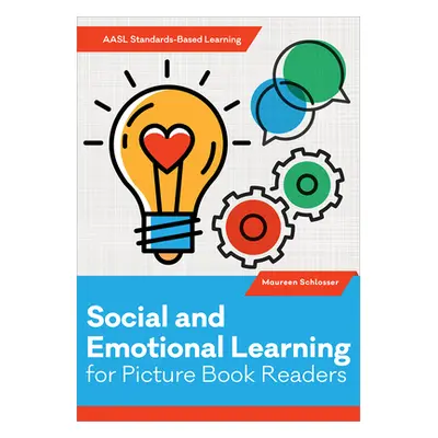 "Social and Emotional Learning for Picture Book Readers" - "" ("Schlosser Maureen")