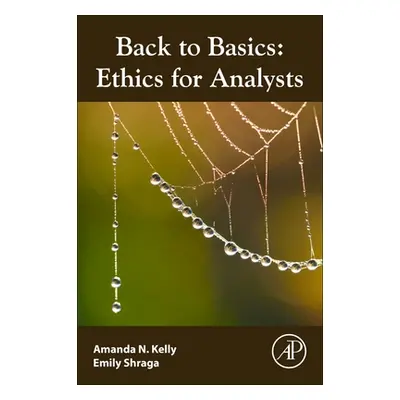 "Back to Basics: Ethics for Behavior Analysts" - "" ("Kelly Amanda N.")