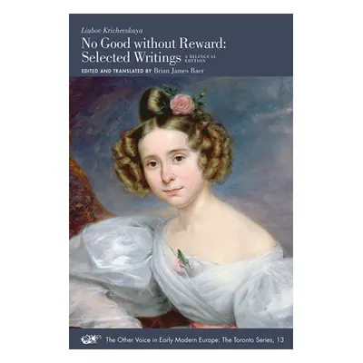 "No Good Without Reward: Selected Writings: A Bilingual Edition Volume 13" - "" ("Krichevskaya L