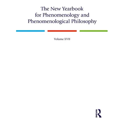 "The New Yearbook for Phenomenology and Phenomenological Philosophy: Volume 17" - "" ("Burns Tim