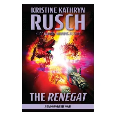 "The Renegat: A Diving Universe Novel" - "" ("Rusch Kristine Kathryn")