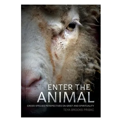 "Enter the Animal: Cross-species perspectives on grief and spirituality" - "" ("Pribac Teya Broo