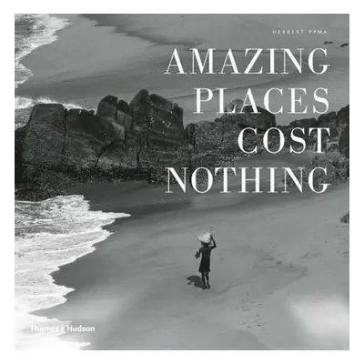 "Amazing Places Cost Nothing: The New Golden Age of Authentic Travel" - "" ("Ypma Herbert")