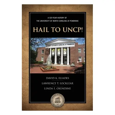 "Hail to Uncp!: A 125-Year History of the University of North Carolina at Pembroke" - "" ("Eliad