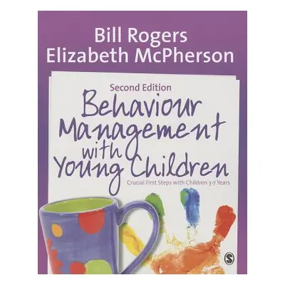 "Behaviour Management with Young Children: Crucial First Steps with Children 3-7 Years" - "" ("R