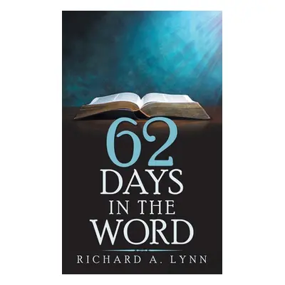 "62 Days in the Word" - "" ("Lynn Richard A.")