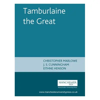 "Tamburlaine the Great: Christopher Marlowe" - "" ("Cunningham J. S.")