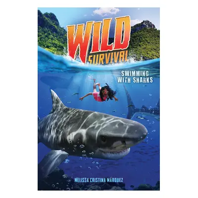 "Swimming with Sharks (Wild Survival #2 (Library Edition)" - "" ("Mrquez Melissa Cristina")