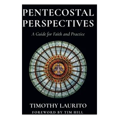 "Pentecostal Perspectives: A Guide for Faith and Practice" - "" ("Laurito Timothy")