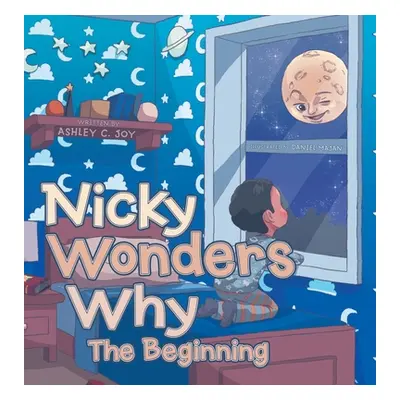 "Nicky Wonders Why: The Beginning" - "" ("Joy Ashley C.")