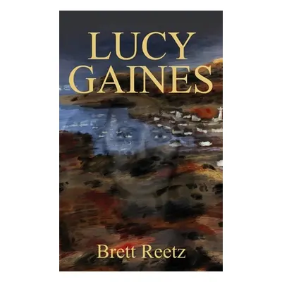 "Lucy Gaines" - "" ("Reetz Brett")