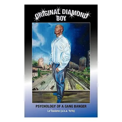 "Original Diamond Boy: Psychology of a Gang Banger" - "" ("Le'taxione (A K. a. Yoyo)")