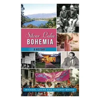 "Silver Lake Bohemia: A History" - "" ("Locke Michael")