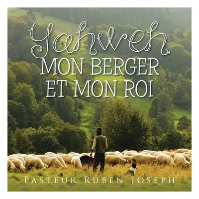 "Yahweh, Mon Berger Et Mon Roi" - "" ("Joseph Pasteur Ruben")