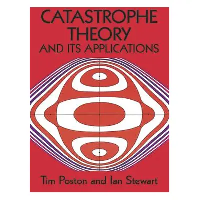 "Catastrophe Theory and Its Applications" - "" ("Poston Tim")