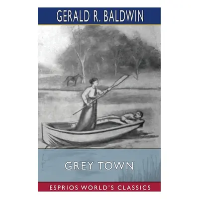 "Grey Town (Esprios Classics)" - "" ("Baldwin Gerald R.")