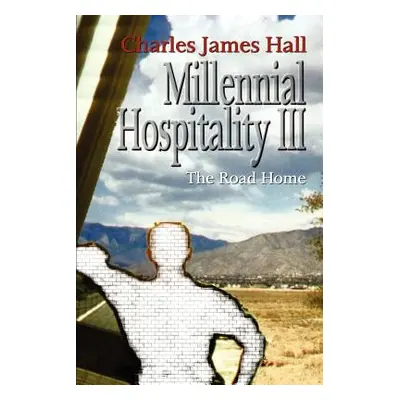 "Millennial Hospitality III: The Road Home" - "" ("Hall Charles James")