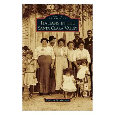 "Italians in the Santa Clara Valley" - "" ("Marrazzo Frederick W.")