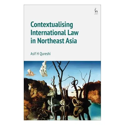 "Contextualising International Law in Northeast Asia" - "" ("Qureshi Asif H.")