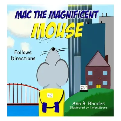 "Mac the Magnificent Mouse: Follows Directions" - "" ("Rhodes Ann B.")