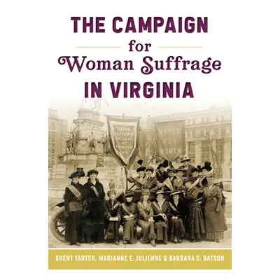 "The Campaign for Woman Suffrage in Virginia" - "" ("Tarter Brent")