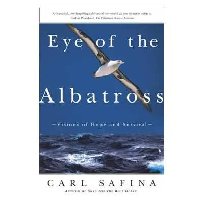 "Eye of the Albatross: Visions of Hope and Survival" - "" ("Safina Carl")