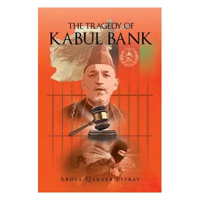 "The Tragedy of Kabul Bank" - "" ("Fitrat Abdul Qadeer")