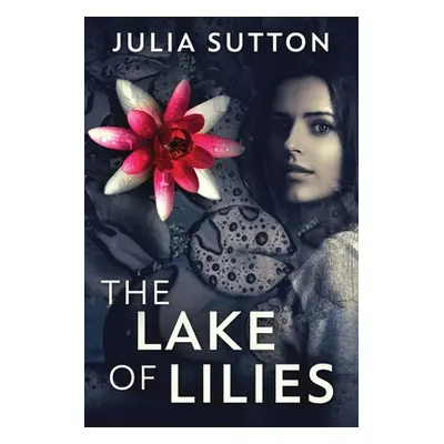 "The Lake Of Lilies" - "" ("Sutton Julia")