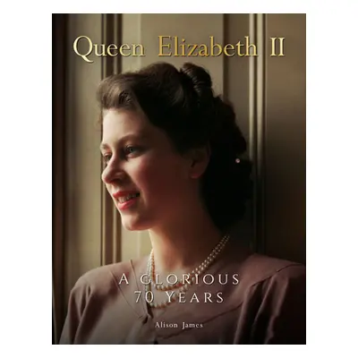 "Queen Elizabeth II: A Glorious 70 Years" - "" ("James Alison")