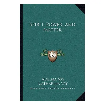 "Spirit, Power, and Matter" - "" ("Vay Adelma")