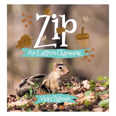 "Zip: An Eastern Chipmunk" - "" ("Sigman Vicki")