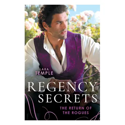 Regency Secrets: The Return Of The Rogues - The Return of the Disappearing Duke