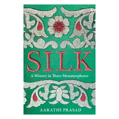 "Silk" - "A History in Three Metamorphoses" ("Prasad Aarathi")