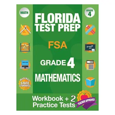 "Florida Test Prep FSA Grade 4 Mathematics: Math Workbook and 2 FSA Practice Tests, FSA Practice