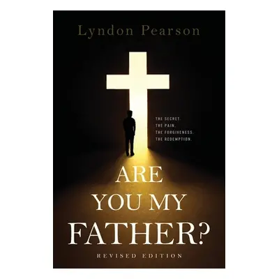 "Are You My Father? Revised Edition" - "" ("Pearson Lyndon")