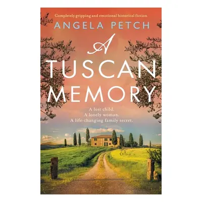 "A Tuscan Memory: Completely gripping and emotional historical fiction" - "" ("Petch Angela")