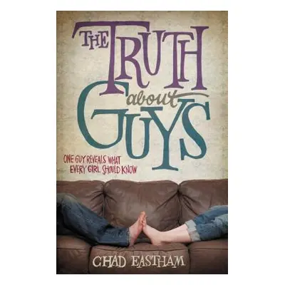 "The Truth about Guys" - "" ("Eastham Chad")