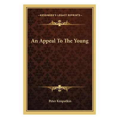 "An Appeal to the Young" - "" ("Kropotkin Petr Alekseevich")