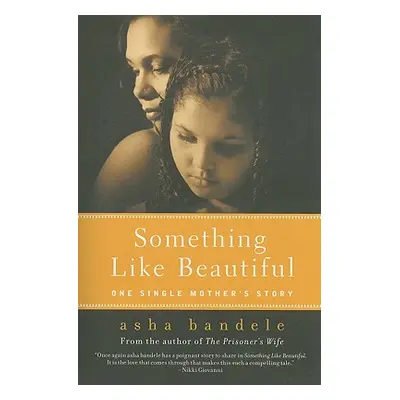 "Something Like Beautiful: One Single Mother's Story" - "" ("Bandele Asha")